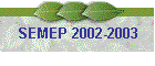 SEMEP 2002-2003