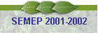 SEMEP 2001-2002