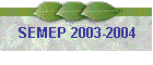 SEMEP 2003-2004